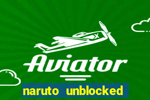 naruto unblocked games 76